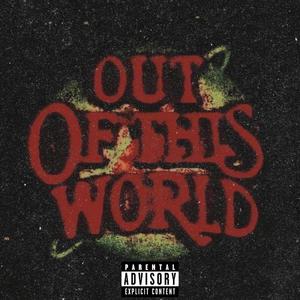 OUT OF THIS WORLD (Explicit)