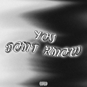 You Dont Know (Explicit)