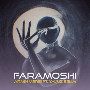 Faramoshi (feat. Yavuz Selim)