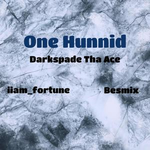 One Hunnid (feat. iiam_fortune & Darkspade Tha Ace) (Explicit)