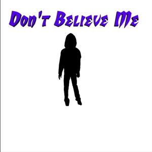 Don't Believe Me (Explicit)