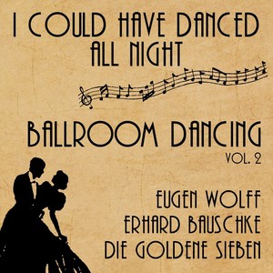 I Could Have Danced All Night (Ballroom Dancing, Vol.2)