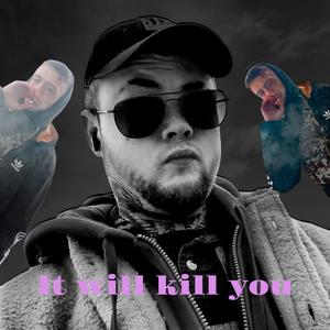 It Will Kill You (Explicit)