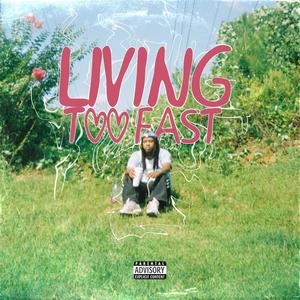 LIVING TOO FAST (Explicit)