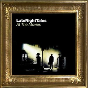 Late Night Tales - At The Movies-The 2010 Redux CD Version