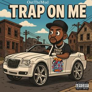 Trap On Me (Explicit)