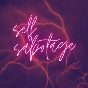 Self Sabotage