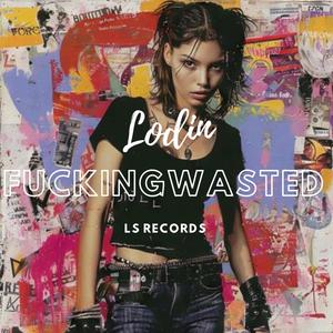 ****ing Wasted (Explicit)