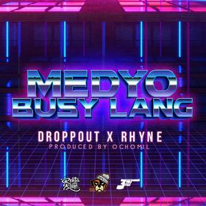 Medyo Busy Lang (feat. Rhyne) (Explicit)