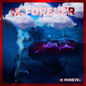 1K Forever (Explicit)