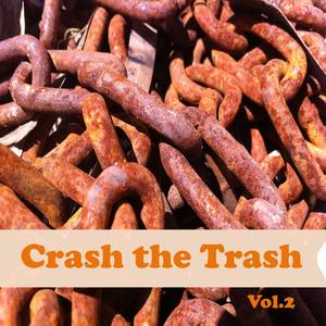 Crash the Trash, Vol. 2