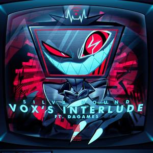 Vox's Interlude (feat. DAGames) [Explicit]