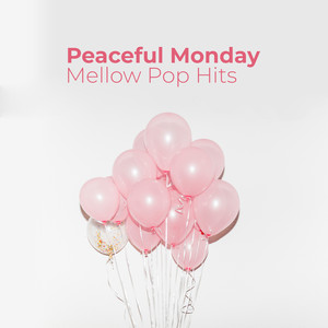 Peaceful Monday: Mellow Pop Hits