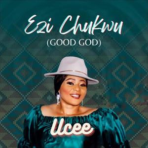 EZI CHUKWU (GOOD GOD)