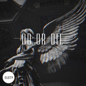 Do Or Die(feat. General, IMG & atlv$) (Explicit)