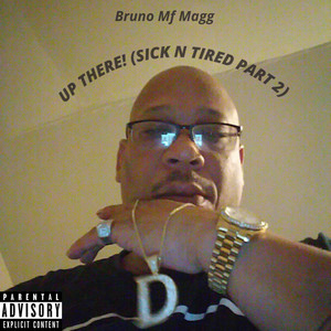 Up There!(Sick N Tired Part 2) (Explicit)