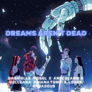 DREAMS AREN'T DEAD (feat. Andcelang, DELLEANA, HANATOMY & Loren Broaddus)