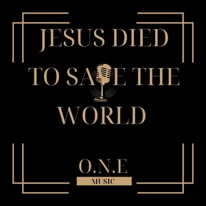 Jesus Died to Save the World