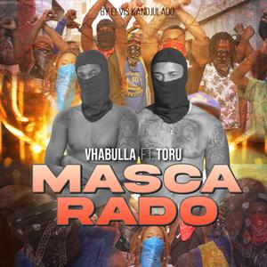 Mascarado (feat. Vhabulla & Toru) (Explicit)