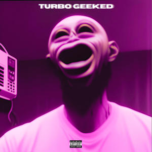 Turbo geeked (feat. jesotheartist) (Explicit)