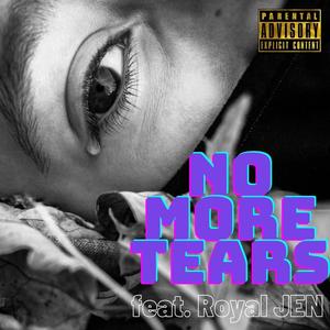 No More Tears (feat. Royal JEN) [Explicit]