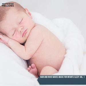 Rain and River Waves Music for Infants Sleep, Vol. 1