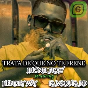 Trata de que no te frene (feat. Hendry way & La makula rd)