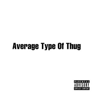 Average Type Of Thug (Explicit)