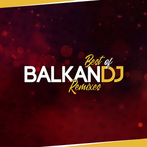 Balkan DJ Best Of (Remixes)