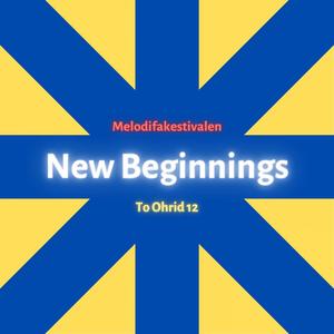 New Beginnings: Melodifakestivalen to Ohrid (Explicit)