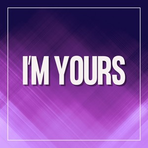 You're so Pretty It Hurts Baby I'm Yours (I'm Yours)