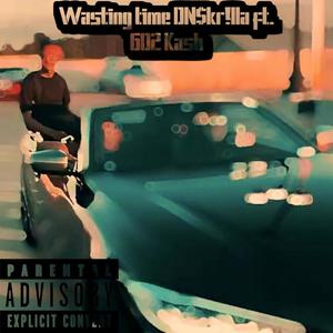 Waisting time (feat. 602 Kash) [Explicit]