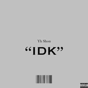 Idk (Explicit)