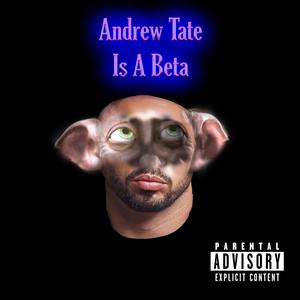 Andrew Tate Is a Beta (feat. J3M) (Explicit)