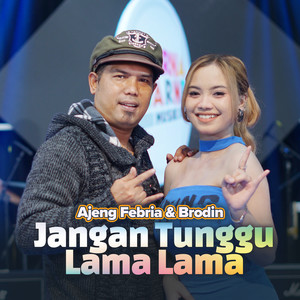 Jangan Tunggu Lama Lama