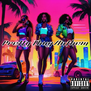 Pretty Thug Anthem (P.T.A) [Explicit]