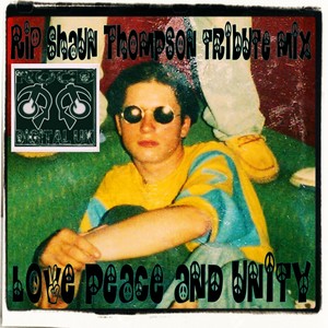 Love Peace & Unity ( Rip Shaun Thompson Tribute Mix )