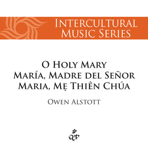 O Holy Mary/María, Madre Del Señor/Maria, Mẹ Thiên Chúa