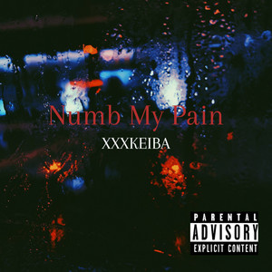 Numb My Pain (Explicit)