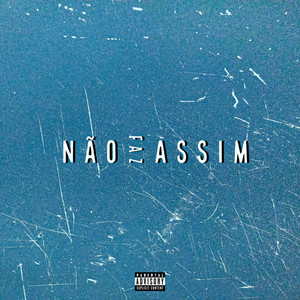 Não Faz Assim (Explicit)