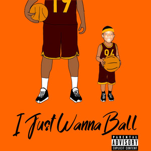 I Just Wanna Ball (Explicit)