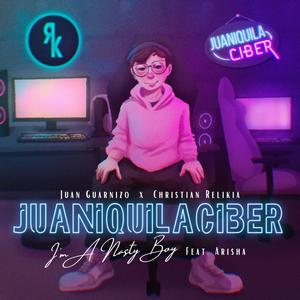 Juaniquilaciber(I'm A Nasty Boy)(feat. JuanSGuarnizo & Arisha) (Explicit)