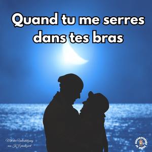 Quand tu me serres dans tes bras