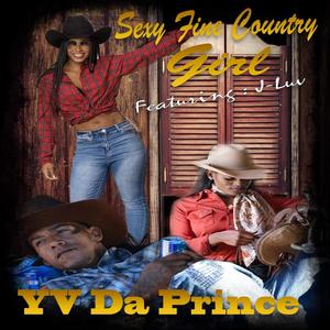 YV Da Prince - Sexy Fine Country Girl (feat. J-Luv)