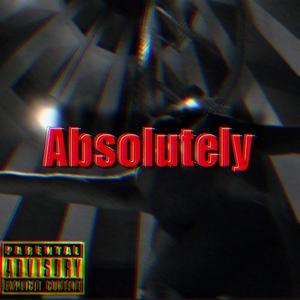 Absolutely (Explicit)