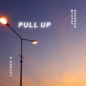 Pull Up (feat. Lounge 9)