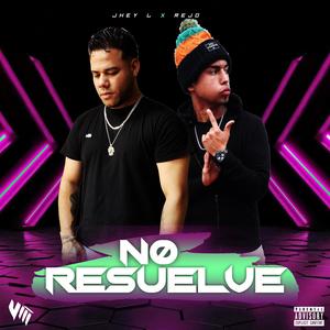 No Resuelve (feat. Rejo Vm)