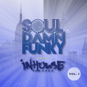 Soul Damn Funky presents InHouse VOL 1