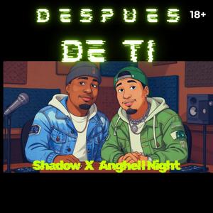 Despues de ti (feat. Anghell Night) (Explicit)