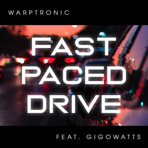 Fast paced drive (feat. Gigowatts)